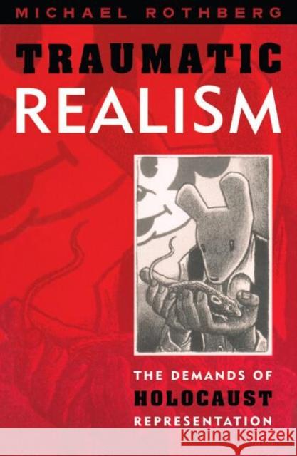 Traumatic Realism : The Demands of Holocaust Representation Michael Rothberg 9780816634583 University of Minnesota Press - książka