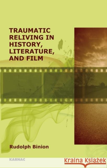 Traumatic Reliving in History, Literature, and Film Rudolph Binion 9781855757431 Karnac Books - książka