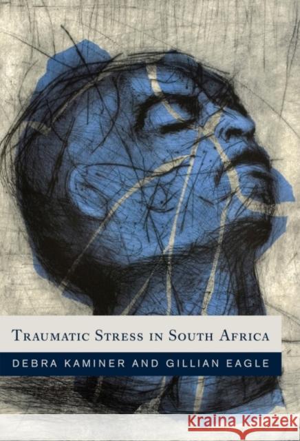 Traumatic Stress in South Africa Debra Kaminer Gillian Eagle 9781868145096 Witwatersrand University Press Publications - książka