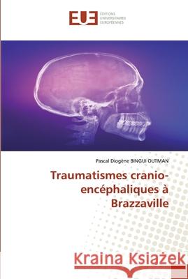Traumatismes cranio-encéphaliques à Brazzaville Pascal Diogène Bingui Outman 9786139539352 Editions Universitaires Europeennes - książka