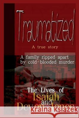 Traumatized - The Lives of Isaiah Jones and Devon Jones Devon Jones Anelda Attaway Devon Jones 9780997084801 Jazzy Kitty Greetings Marketing & Publishing  - książka