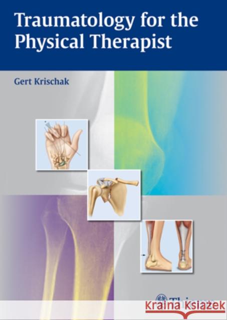 Traumatology for the Physical Therapist Gert Krischak 9783131724212 Thieme Medical Publishers - książka