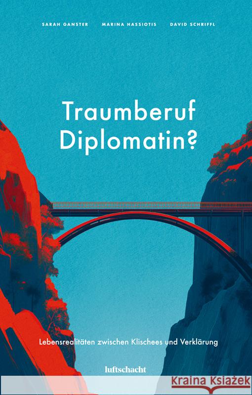 Traumberuf Diplomatin? Ganster, Sarah, Hassiotis, Marina, Schriffl, David 9783903422711 Luftschacht - książka