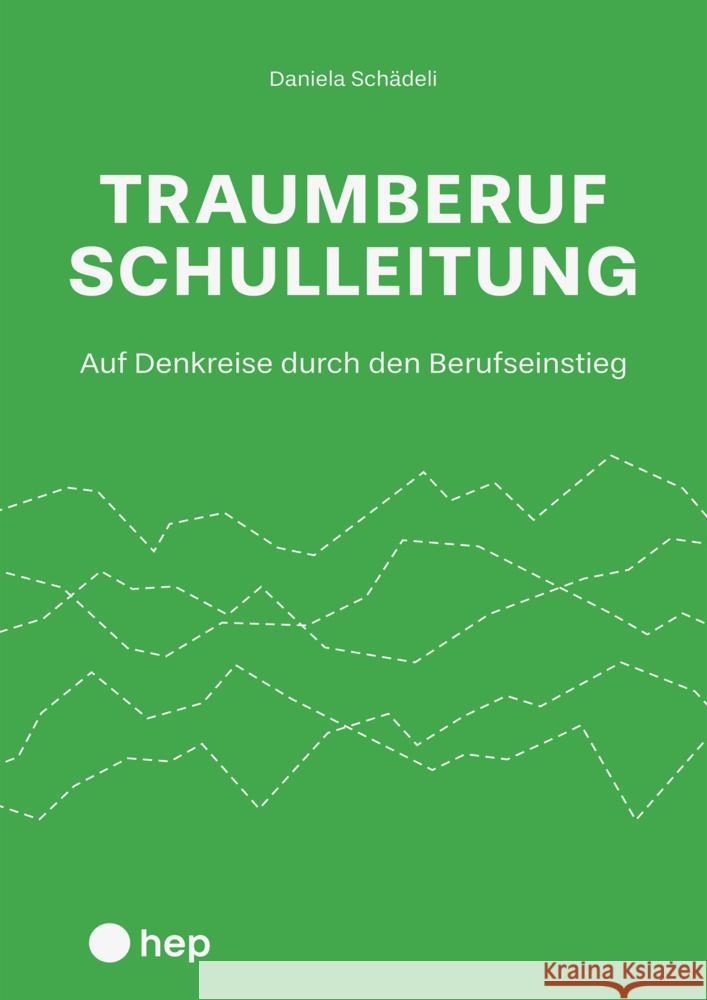 Traumberuf Schulleitung? Schädeli, Daniela 9783035518900 hep Verlag - książka