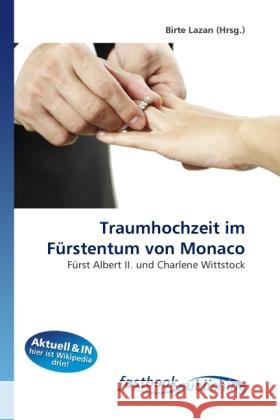 Traumhochzeit im Fürstentum von Monaco : Fürst Albert II. und Charlene Wittstock Lazan, Birte 9786130106195 FastBook Publishing - książka