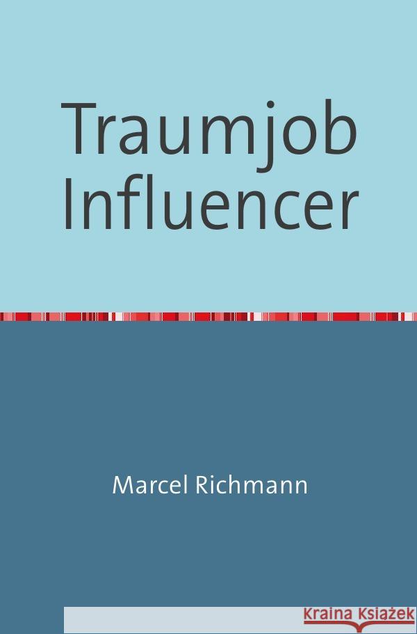 Traumjob Influencer Richmann, Marcel 9783750258228 epubli - książka
