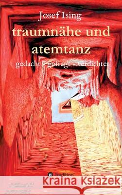 traumnähe und atemtanz: gedacht - gefragt - verdichtet Ising, Josef 9783347076778 Tredition Gmbh - książka