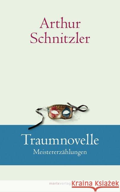 Traumnovelle : Meistererzählungen Schnitzler, Arthur 9783737409926 marixverlag - książka