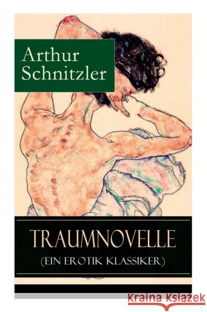 Traumnovelle (Ein Erotik Klassiker): Geheimnisvolle Entdeckungsreise in die erotischen Tiefen der eigenen Psyche Arthur Schnitzler 9788026855828 e-artnow - książka