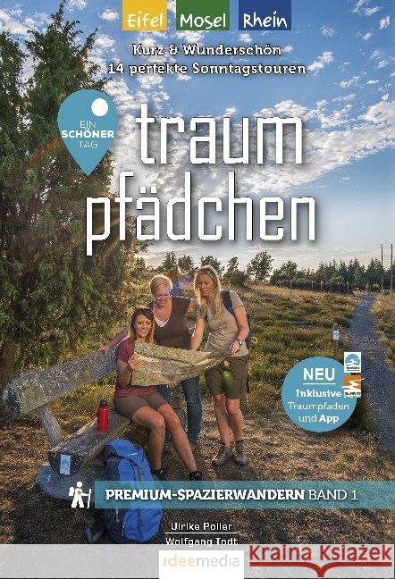 Traumpfädchen mit Traumpfaden - Ein schöner Tag Rhein/Mosel/Eifel : Kurz & schön: Die besten Premium-Spazierwanderwege zwischen 3 und 7 Kilometern Poller, Ulrike; Todt, Wolfgang 9783942779463 IDEEmedia - książka