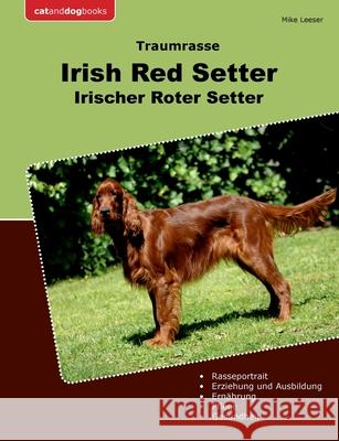 Traumrasse Irish Red Setter: Irischer Roter Setter Mike Leeser 9783759702500 Bod - Books on Demand - książka