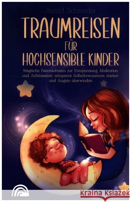 Traumreisen für hochsensible Kinder Schneider, Astrid 9789403669588 Bookmundo - książka