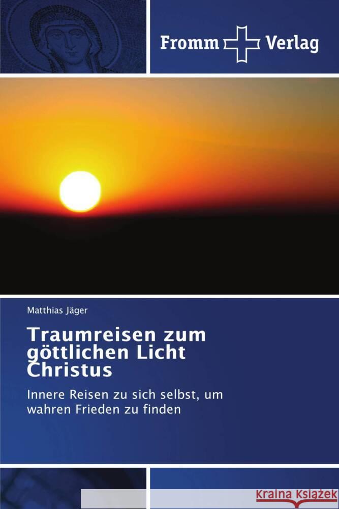 Traumreisen zum göttlichen Licht Christus Jäger, Matthias 9786208865344 Fromm Verlag - książka