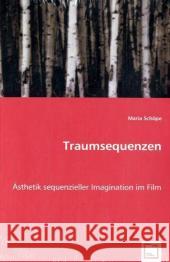 Traumsequenzen : Ästhetik sequenzieller Imagination im Film Schöpe, Maria 9783836460477 VDM Verlag Dr. Müller - książka