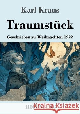 Traumst?ck: Geschrieben zu Weihnachten 1922 Karl Kraus 9783743752214 Henricus - Edition Deutsche Klassik Gmbh, Ber - książka