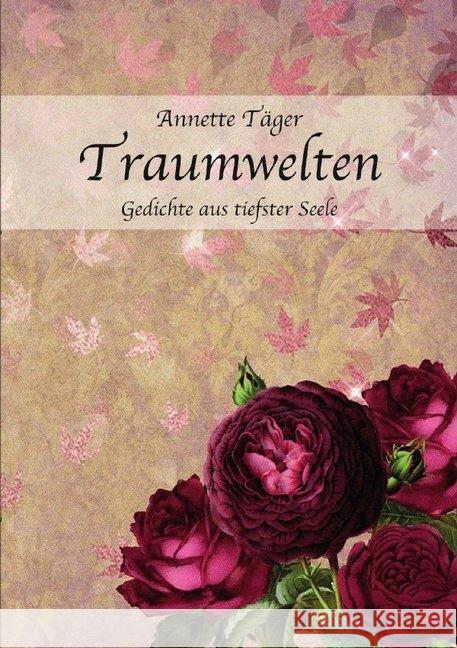 Traumwelten : Gedichte aus tiefster Seele Täger, Annette 9783746734705 epubli - książka