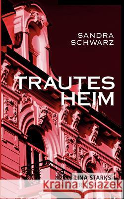 Trautes Heim: Lina Starks erster Fall Schwarz, Sandra 9783844881851 Books on Demand - książka