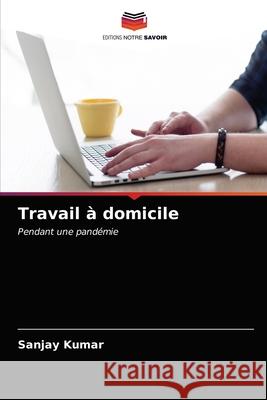 Travail à domicile Kumar, Sanjay 9786203676600 Editions Notre Savoir - książka