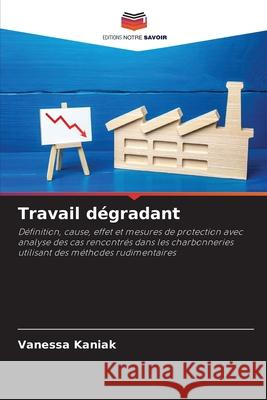 Travail dégradant Kaniak, Vanessa 9786209497421 Editions Notre Savoir - książka