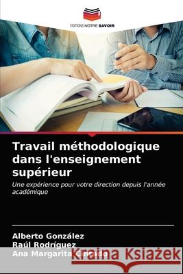 Travail méthodologique dans l'enseignement supérieur González, Alberto 9786203697957 Editions Notre Savoir - książka