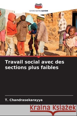 Travail social avec des sections plus faibles ChandraSekarayya, T. 9786209595608 Editions Notre Savoir - książka