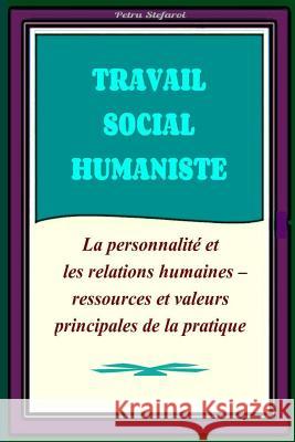 Travail Social Humaniste: La personnalité et les relations humaines - ressources principales de la pratique Platon, Ionut 9781539045618 Createspace Independent Publishing Platform - książka