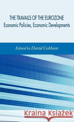Travails of the Eurozone: Economic Policies, Economic Developments Cobham, D. 9780230018921 Palgrave MacMillan - książka