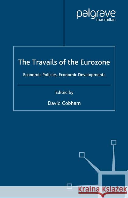 Travails of the Eurozone: Economic Policies, Economic Developments Cobham, D. 9781349285181 Palgrave Macmillan - książka