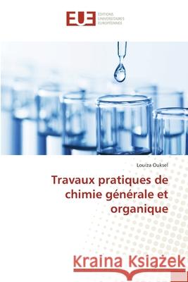 Travaux pratiques de chimie générale et organique Ouksel, Louiza 9786209049675 Éditions universitaires européennes - książka