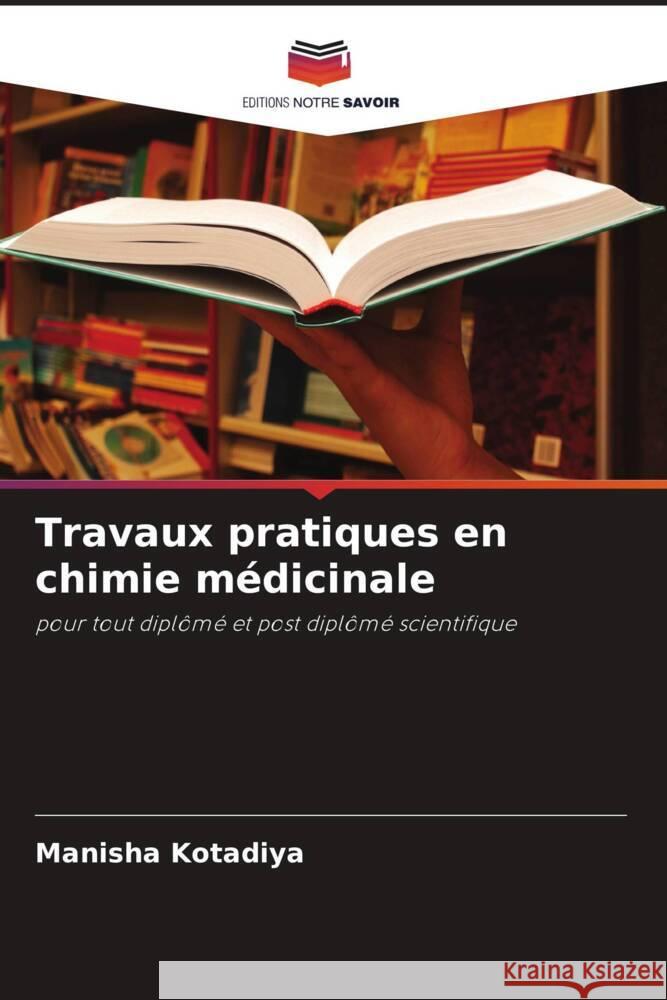Travaux pratiques en chimie médicinale Kotadiya, Manisha 9786205020425 Editions Notre Savoir - książka