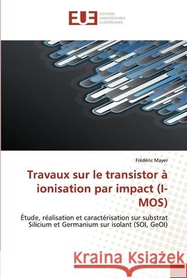 Travaux sur le transistor à ionisation par impact (i-mos) Mayer-F 9786131501739 Editions Universitaires Europeennes - książka