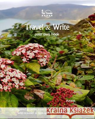 Travel & Write Your Own Book - Azores: Get Inspired to Write Your Own Book and Start Practicing with Traveler & Best-Selling Author Amit Offir Amit Offir Amit Offir 9781981395323 Createspace Independent Publishing Platform - książka