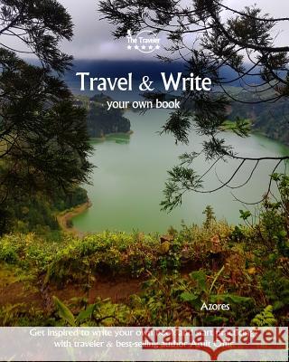 Travel & Write Your Own Book - Azores: Get Inspired to Write Your Own Book and Start Practicing with Traveler & Best-Selling Author Amit Offir Amit Offir Amit Offir 9781981395347 Createspace Independent Publishing Platform - książka