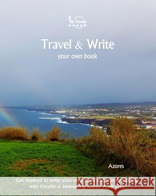 Travel & Write Your Own Book - Azores: Get Inspired to Write Your Own Book and Start Practicing with Traveler & Best-Selling Author Amit Offir Amit Offir Amit Offir 9781981395453 Createspace Independent Publishing Platform - książka