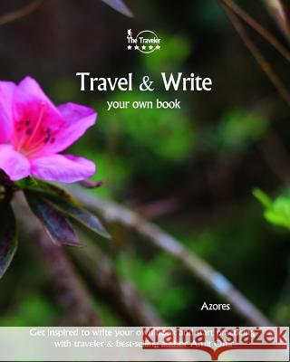 Travel & Write Your Own Book - Azores: Get Inspired to Write Your Own Book and Start Practicing with Traveler & Best-Selling Author Amit Offir Amit Offir Amit Offir 9781981411139 Createspace Independent Publishing Platform - książka