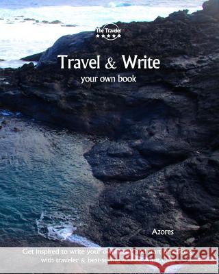 Travel & Write Your Own Book - Azores: Get Inspired to Write Your Own Book and Start Practicing with Traveler & Best-Selling Author Amit Offir Amit Offir Amit Offir 9781981411153 Createspace Independent Publishing Platform - książka