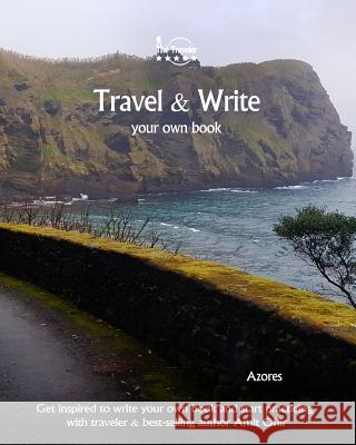 Travel & Write Your Own Book - Azores: Get Inspired to Write Your Own Book and Start Practicing with Traveler & Best-Selling Author Amit Offir Amit Offir Amit Offir 9781981411191 Createspace Independent Publishing Platform - książka