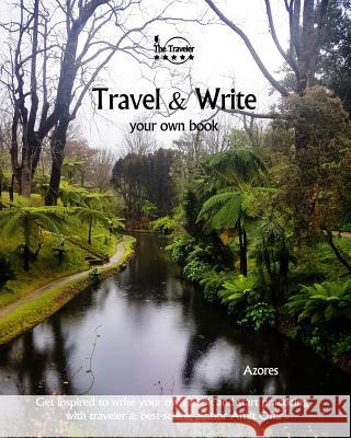 Travel & Write Your Own Book - Azores: Get Inspired to Write Your Own Book and Start Practicing with Traveler & Best-Selling Author Amit Offir Amit Offir Amit Offir 9781981420926 Createspace Independent Publishing Platform - książka