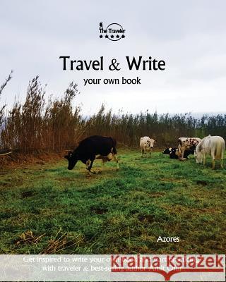 Travel & Write Your Own Book - Azores: Get Inspired to Write Your Own Book and Start Practicing with Traveler & Best-Selling Author Amit Offir Amit Offir Amit Offir 9781981422418 Createspace Independent Publishing Platform - książka