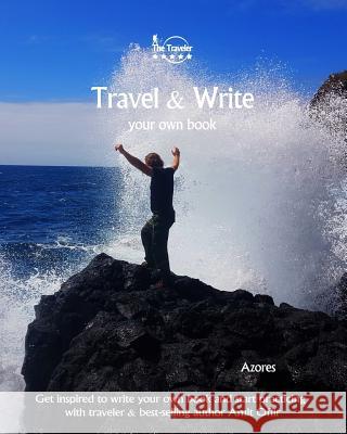 Travel & Write Your Own Book - Azores: Get inspired to write your own book and start practicing with traveler & best-selling author Amit Offir Offir, Amit 9781981422432 Createspace Independent Publishing Platform - książka