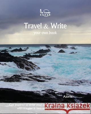 Travel & Write Your Own Book - Azores: Get Inspired to Write Your Own Book and Start Practicing with Traveler & Best-Selling Author Amit Offir Amit Offir Amit Offir 9781981422463 Createspace Independent Publishing Platform - książka