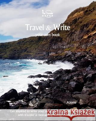 Travel & Write Your Own Book - Azores: Get Inspired to Write Your Own Book and Start Practicing with Traveler & Best-Selling Author Amit Offir Amit Offir Amit Offir 9781981422470 Createspace Independent Publishing Platform - książka