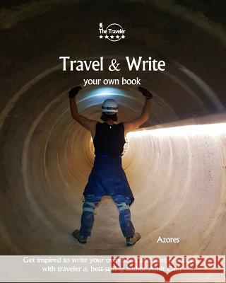 Travel & Write Your Own Book - Azores: Get Inspired to Write Your Own Book and Start Practicing with Traveler & Best-Selling Author Amit Offir Amit Offir Amit Offir 9781981422487 Createspace Independent Publishing Platform - książka