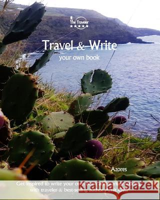 Travel & Write Your Own Book - Azores: Get Inspired to Write Your Own Book and Start Practicing with Traveler & Best-Selling Author Amit Offir Amit Offir Amit Offir 9781981422500 Createspace Independent Publishing Platform - książka