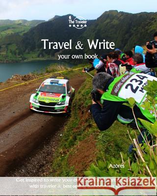 Travel & Write Your Own Book - Azores: Get Inspired to Write Your Own Book and Start Practicing with Traveler & Best-Selling Author Amit Offir Amit Offir Amit Offir 9781981422531 Createspace Independent Publishing Platform - książka