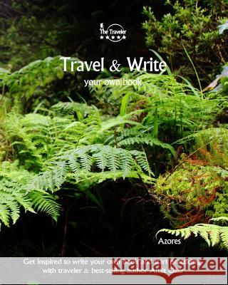 Travel & Write Your Own Book - Azores: Get Inspired to Write Your Own Book and Start Practicing with Traveler & Best-Selling Author Amit Offir Amit Offir Amit Offir 9781981446964 Createspace Independent Publishing Platform - książka