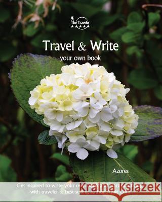 Travel & Write Your Own Book - Azores: Get Inspired to Write Your Own Book and Start Practicing with Traveler & Best-Selling Author Amit Offir Amit Offir Amit Offir 9781981446971 Createspace Independent Publishing Platform - książka