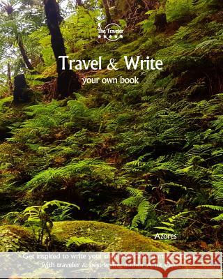 Travel & Write Your Own Book - Azores: Get Inspired to Write Your Own Book and Start Practicing with Traveler & Best-Selling Author Amit Offir Amit Offir Amit Offir 9781981446995 Createspace Independent Publishing Platform - książka