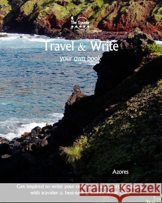 Travel & Write Your Own Book - Azores: Get inspired to write your own book and start practicing with traveler & best-selling author Amit Offir Offir, Amit 9781981447039 Createspace Independent Publishing Platform - książka