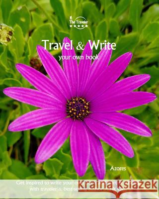 Travel & Write Your Own Book - Azores: Get Inspired to Write Your Own Book and Start Practicing with Traveler & Best-Selling Author Amit Offir Amit Offir Amit Offir 9781981447077 Createspace Independent Publishing Platform - książka